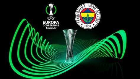 Fenerbahçe UEFA Konferans Ligi Son 16 Turu ilk maçında 7 Mart Perşembe gün